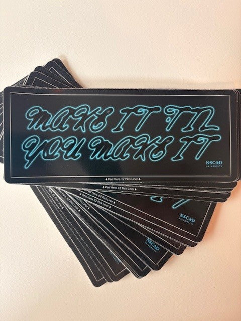 NSCAD Bumper Sticker 'make it 'til you make it'